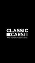 *Classic Cars And Motorcycles Wanted*
