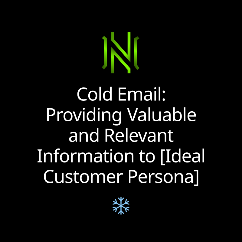 Cold Email: Providing Valuable and Relevant Information to [Ideal Customer Persona]