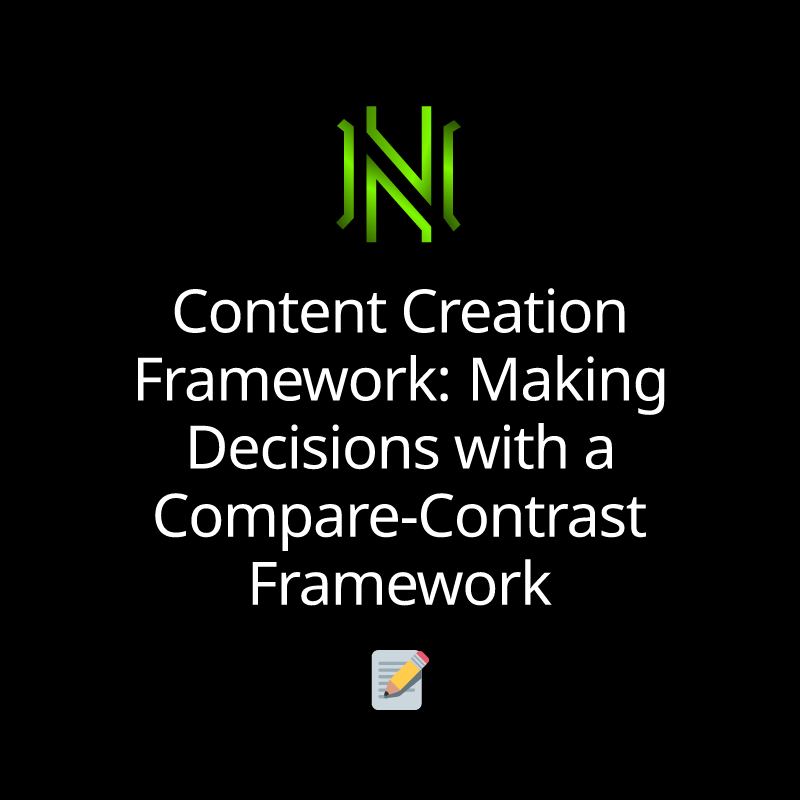 Content Creation Framework: Making Decisions with a Compare-Contrast Framework