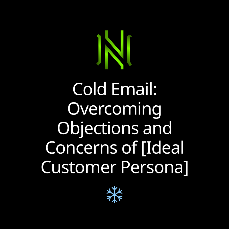 Cold Email: Overcoming Objections and Concerns of [Ideal Customer Persona]