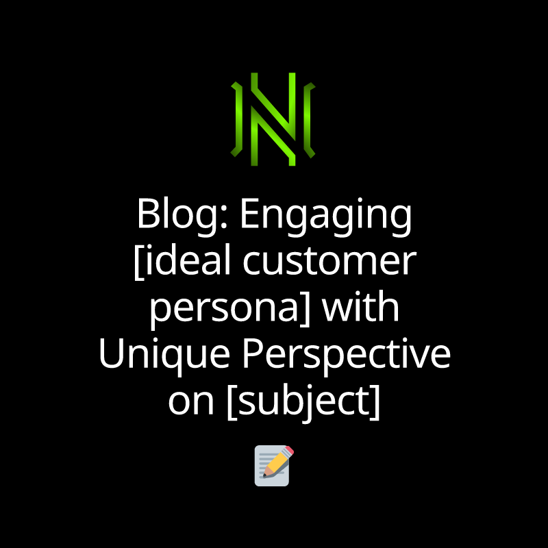 Blog: Engaging [ideal customer persona] with Unique Perspective on [subject]