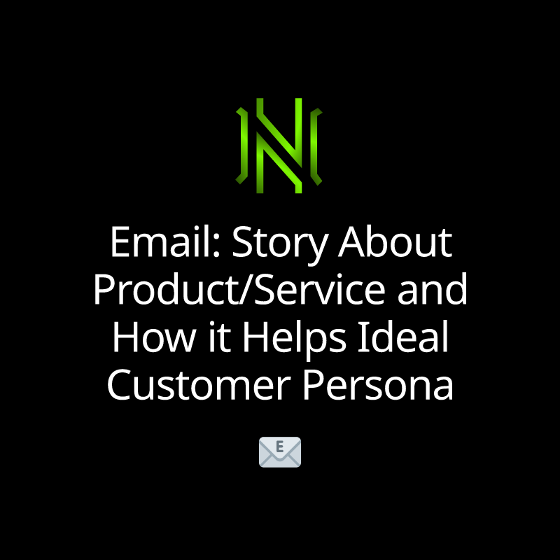 Email: Story About Product/Service and How it Helps Ideal Customer Persona