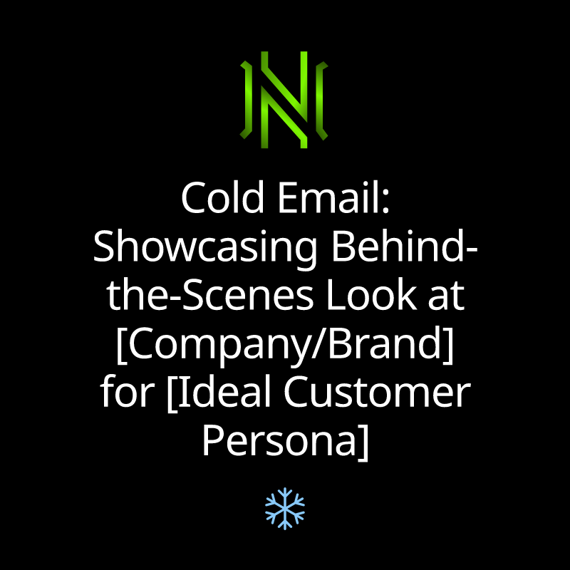 Cold Email: Showcasing Behind-the-Scenes Look at [Company/Brand] for [Ideal Customer Persona]