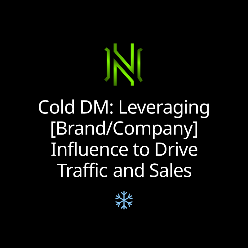Cold DM: Leveraging [Brand/Company] Influence to Drive Traffic and Sales