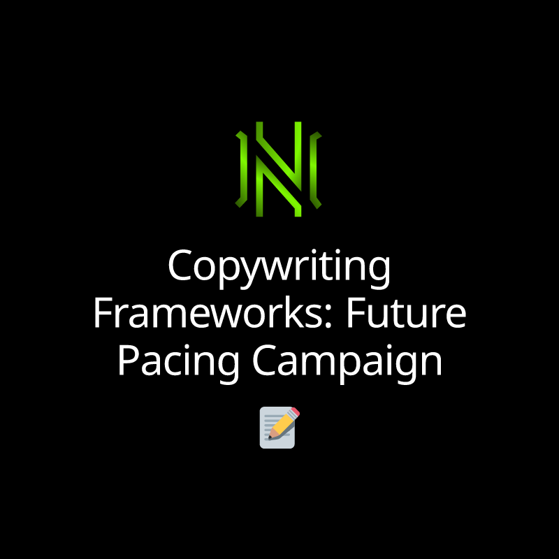 Copywriting Frameworks: Future Pacing Campaign
