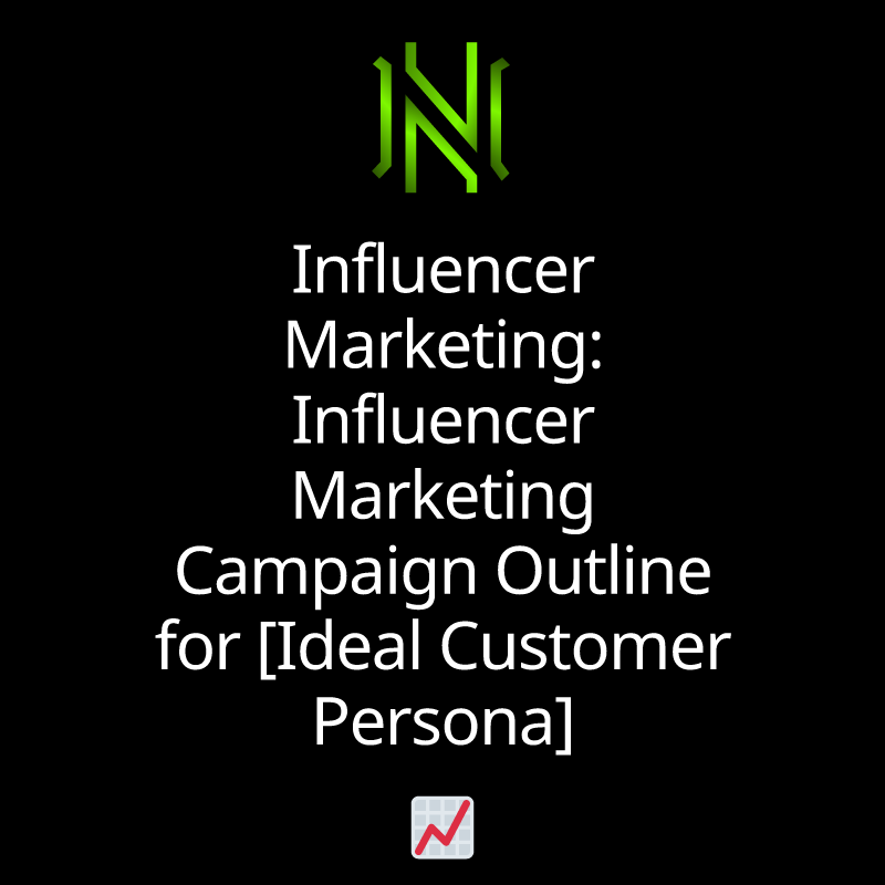 Influencer Marketing: Influencer Marketing Campaign Outline for [Ideal Customer Persona]