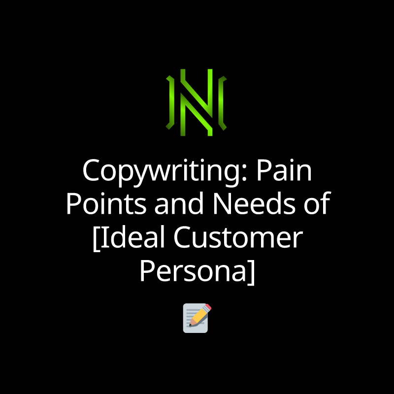 Copywriting: Pain Points and Needs of [Ideal Customer Persona]