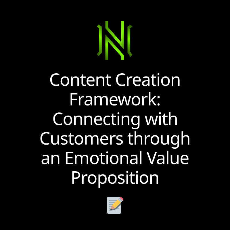 Content Creation Framework: Connecting with Customers through an Emotional Value Proposition