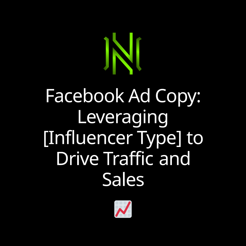 Facebook Ad Copy: Leveraging [Influencer Type] to Drive Traffic and Sales