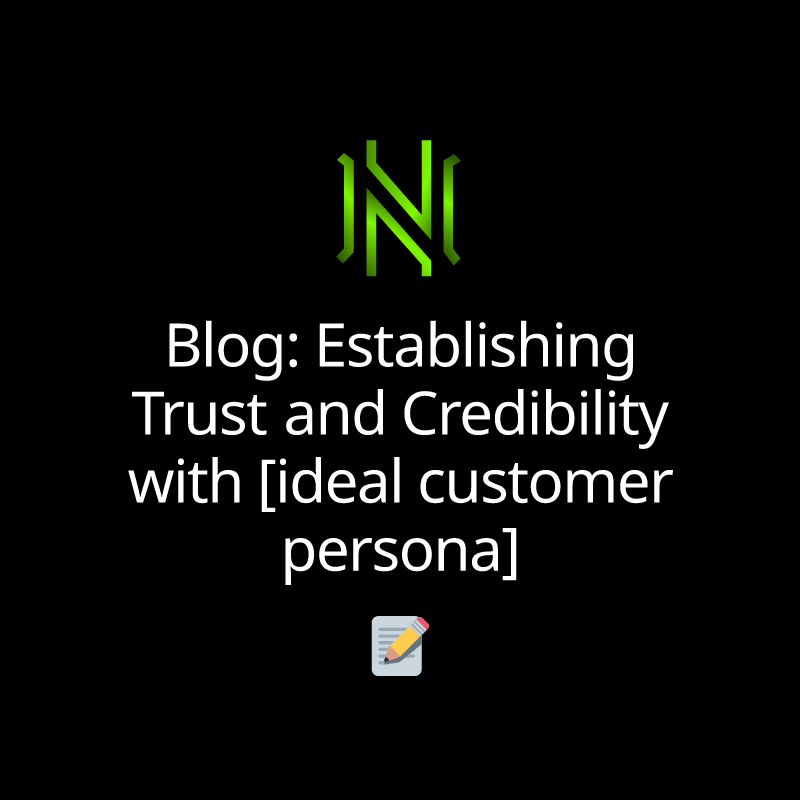 Blog: Establishing Trust and Credibility with [ideal customer persona]