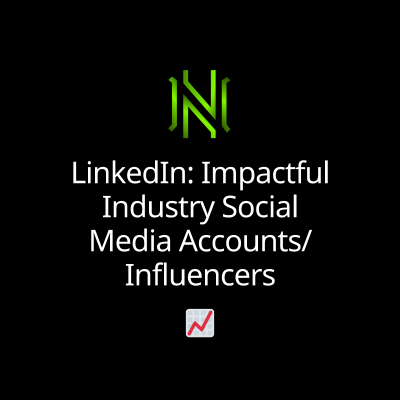 LinkedIn: Impactful Industry Social Media Accounts/Influencers