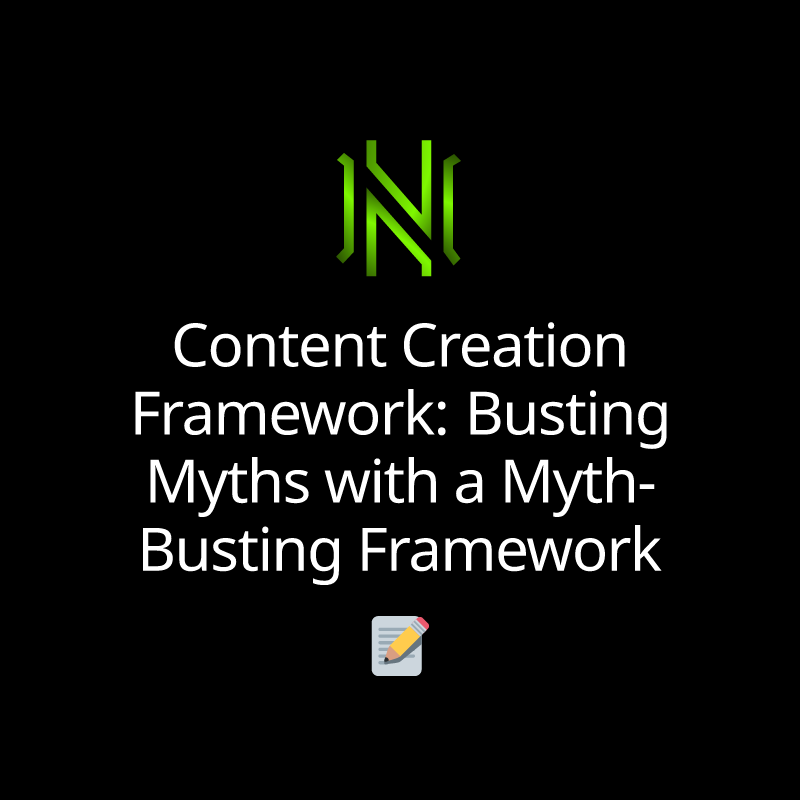 Content Creation Framework: Busting Myths with a Myth-Busting Framework