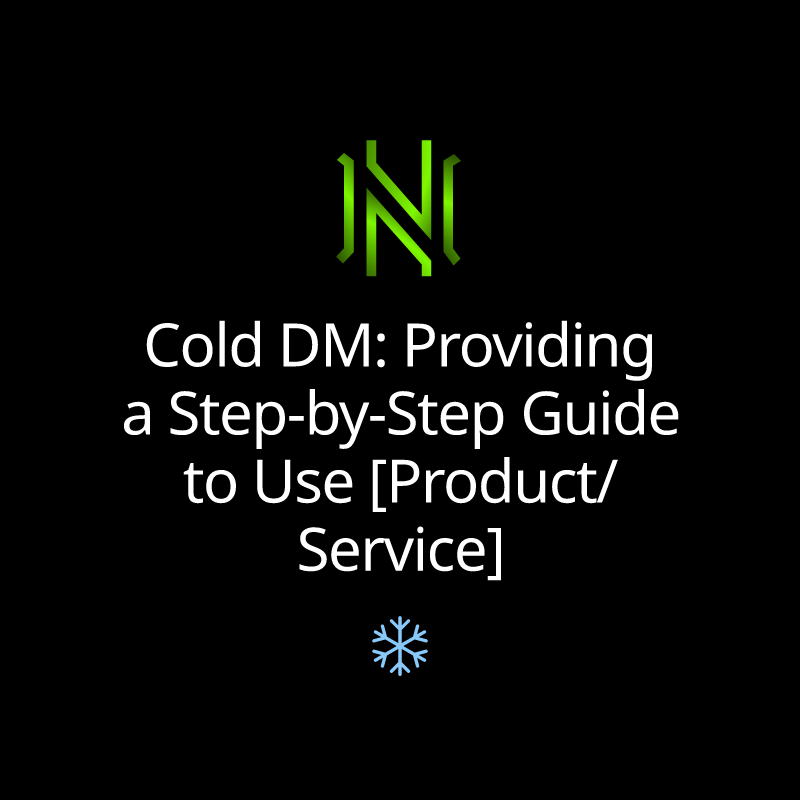 Cold DM: Providing a Step-by-Step Guide to Use [Product/Service]