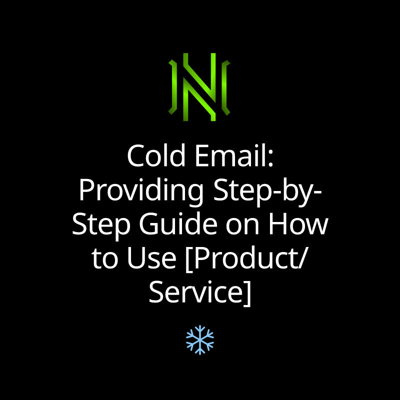 Cold Email: Providing Step-by-Step Guide on How to Use [Product/Service]