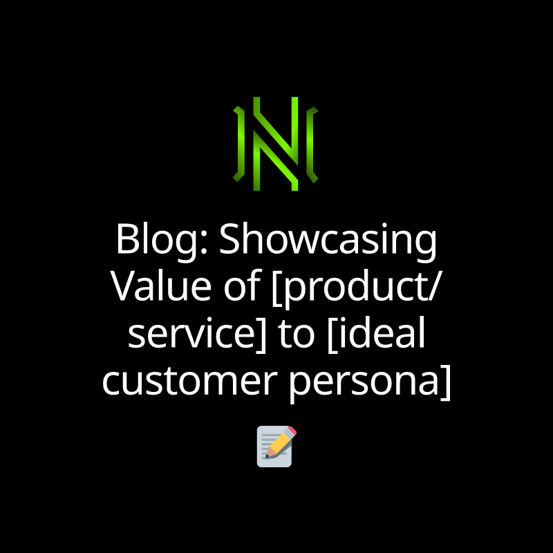 Blog: Showcasing Value of [product/service] to [ideal customer persona]