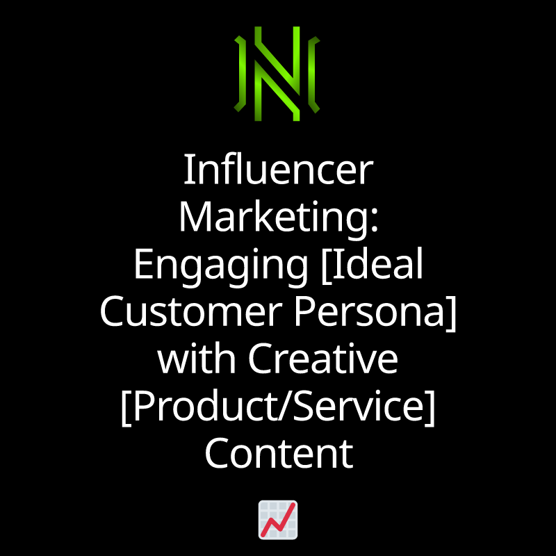 Influencer Marketing: Engaging [Ideal Customer Persona] with Creative [Product/Service] Content