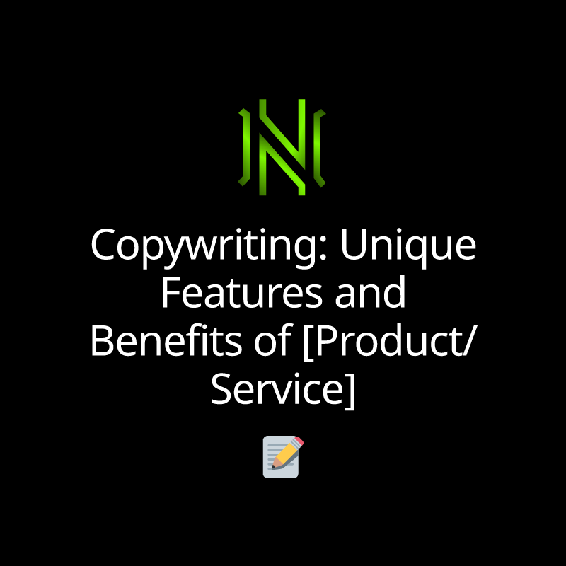 Copywriting: Unique Features and Benefits of [Product/Service]
