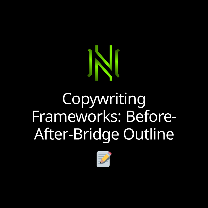 Copywriting Frameworks: Before-After-Bridge Outline