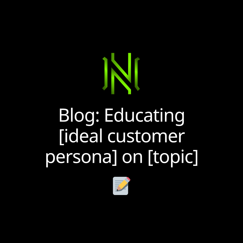 Blog: Educating [ideal customer persona] on [topic]