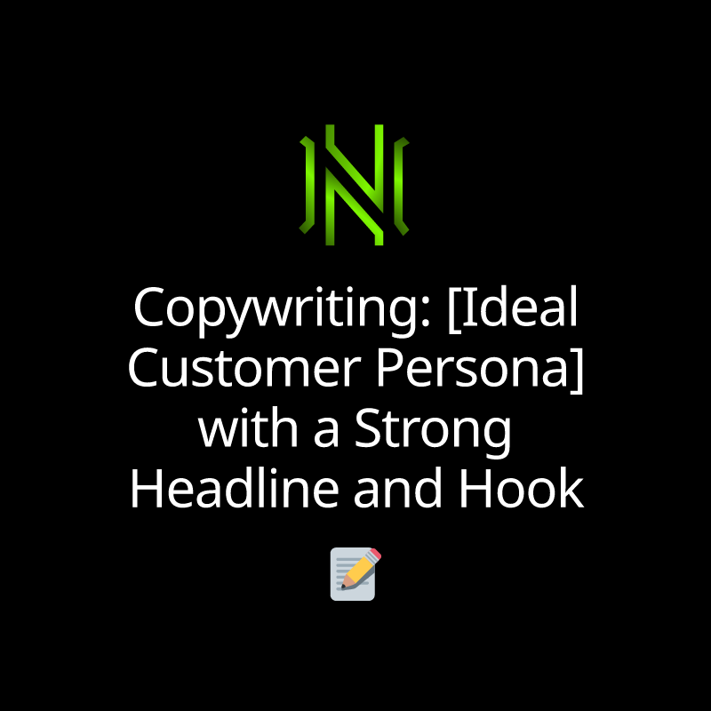 Copywriting: [Ideal Customer Persona] with a Strong Headline and Hook