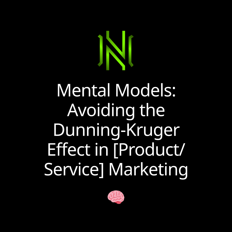Mental Models: Avoiding the Dunning-Kruger Effect in [Product/Service] Marketing