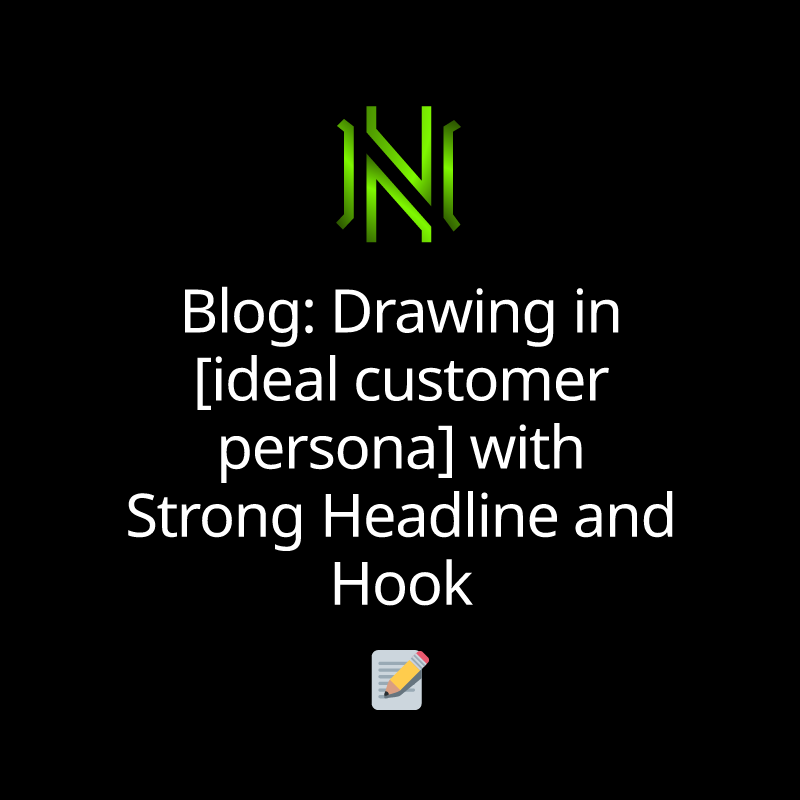 Blog: Drawing in [ideal customer persona] with Strong Headline and Hook