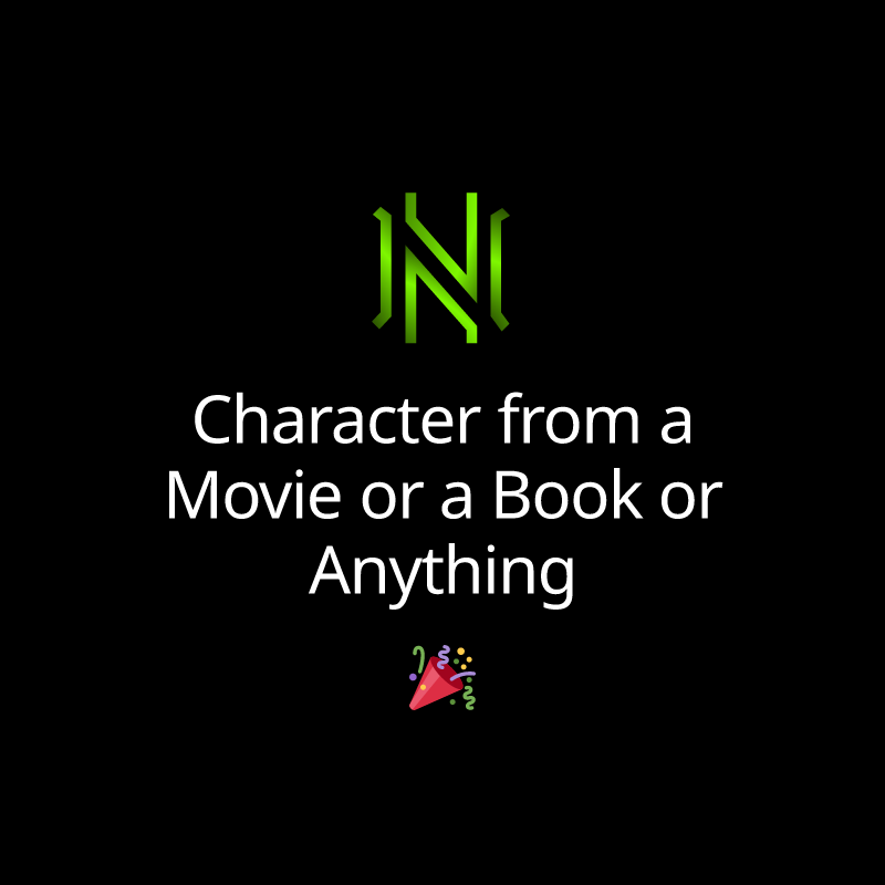 Character from a Movie or a Book or Anything