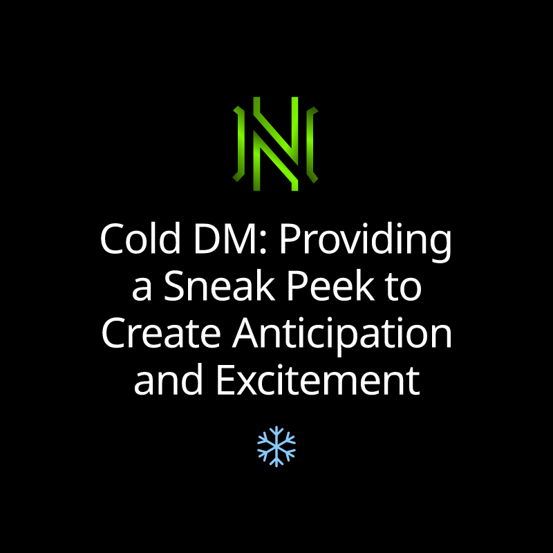 Cold DM: Providing a Sneak Peek to Create Anticipation and Excitement