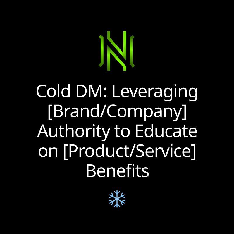 Cold DM: Leveraging [Brand/Company] Authority to Educate on [Product/Service] Benefits