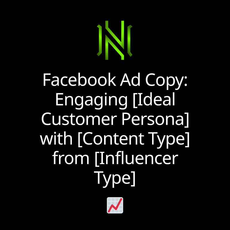 Facebook Ad Copy: Engaging [Ideal Customer Persona] with [Content Type] from [Influencer Type]