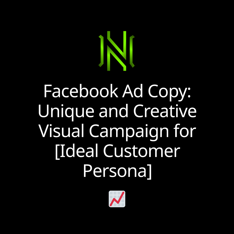 Facebook Ad Copy: Unique and Creative Visual Campaign for [Ideal Customer Persona]