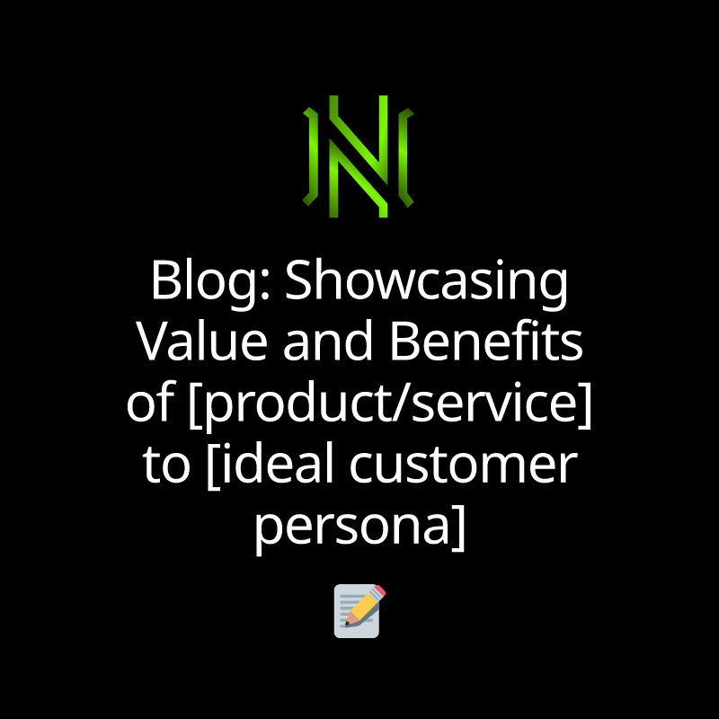 Blog: Showcasing Value and Benefits of [product/service] to [ideal customer persona]