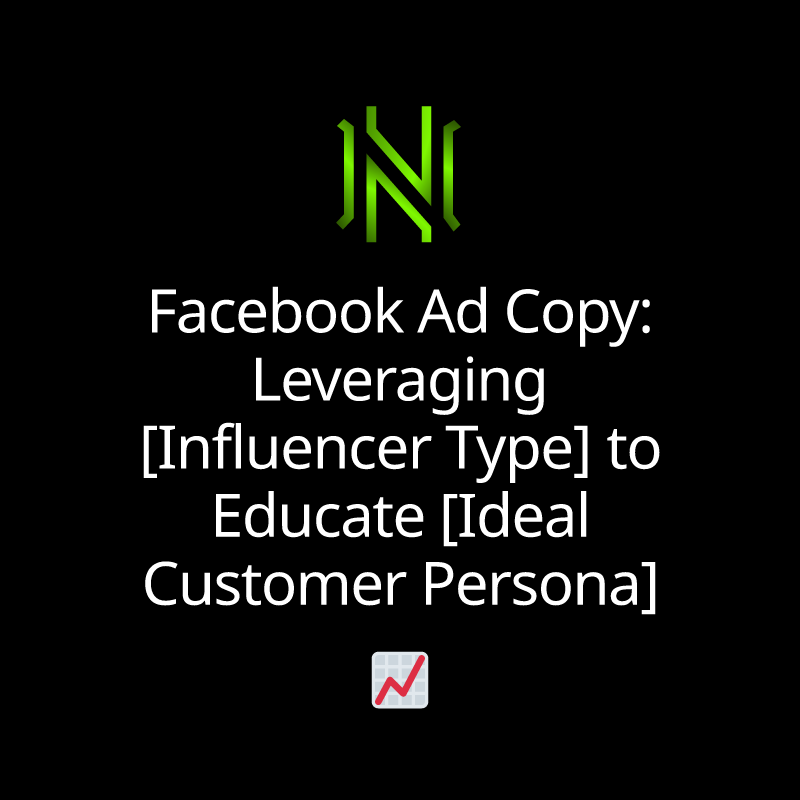 Facebook Ad Copy: Leveraging [Influencer Type] to Educate [Ideal Customer Persona]