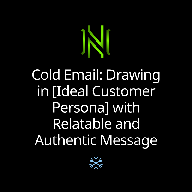 Cold Email: Drawing in [Ideal Customer Persona] with Relatable and Authentic Message