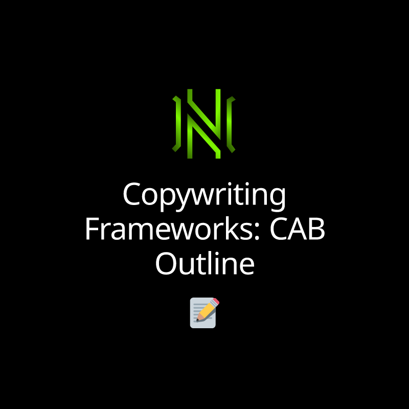 Copywriting Frameworks: CAB Outline