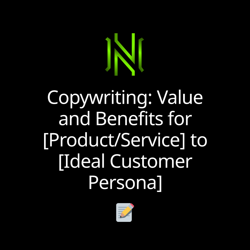 Copywriting: Value and Benefits for [Product/Service] to [Ideal Customer Persona]