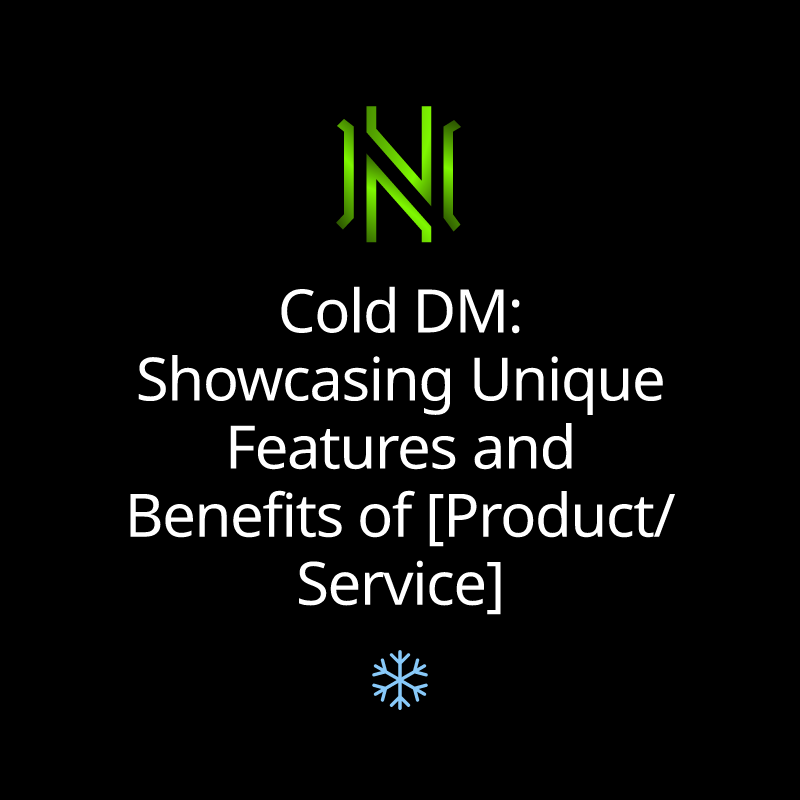 Cold DM: Showcasing Unique Features and Benefits of [Product/Service]