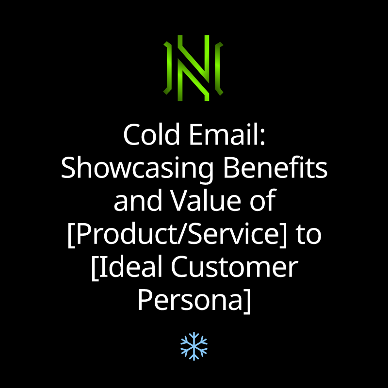 Cold Email: Showcasing Benefits and Value of [Product/Service] to [Ideal Customer Persona]