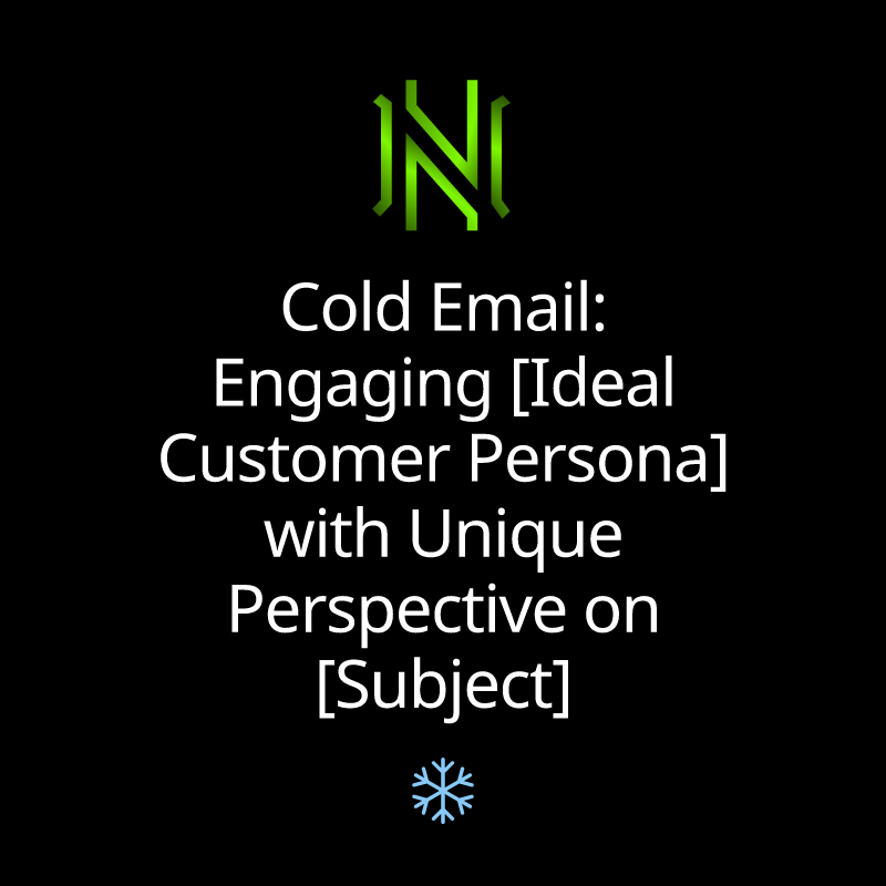 Cold Email: Engaging [Ideal Customer Persona] with Unique Perspective on [Subject]
