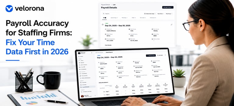 Payroll Accuracy for Staffing Firms: Fix Your Time Data First in 2026