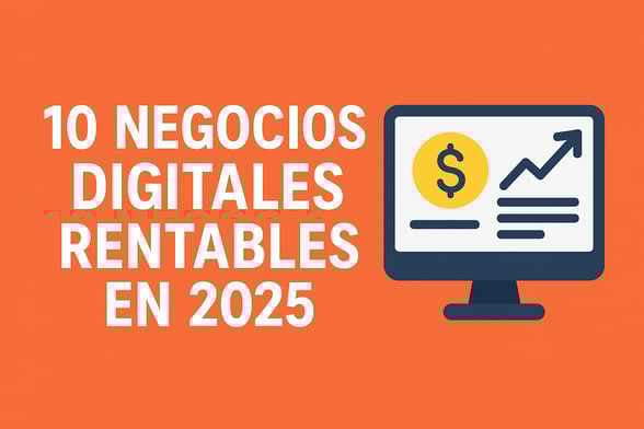 10 Negocios Digitales Rentables en 2025 (Con Poca Inversión)