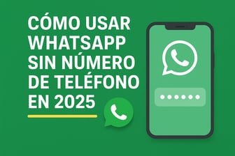 Cómo usar WhatsApp sin número de teléfono en 2025