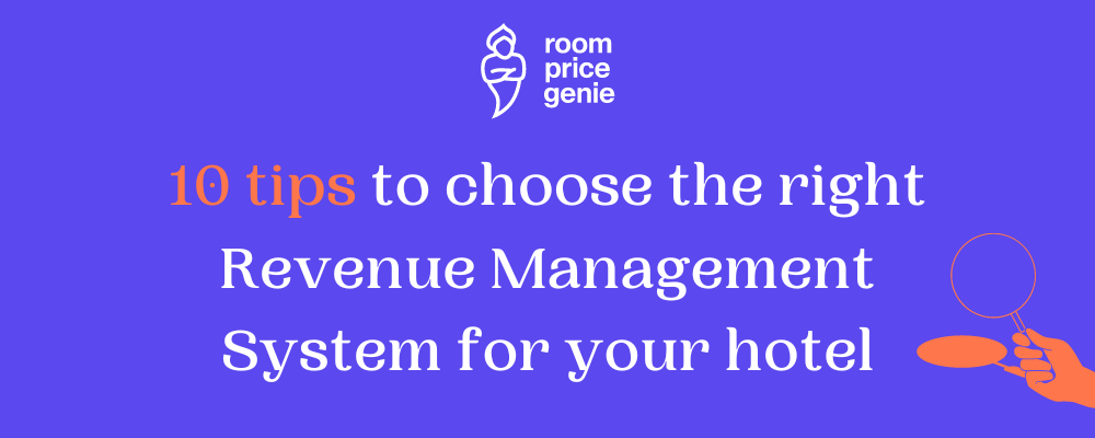 10 tips to choose the right revenue management system for your hotel