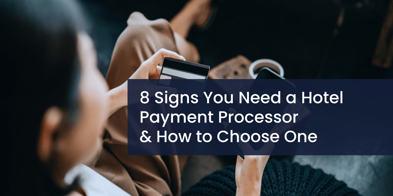 8 Signs You Need a Hotel Payment Processor & How to Choose One