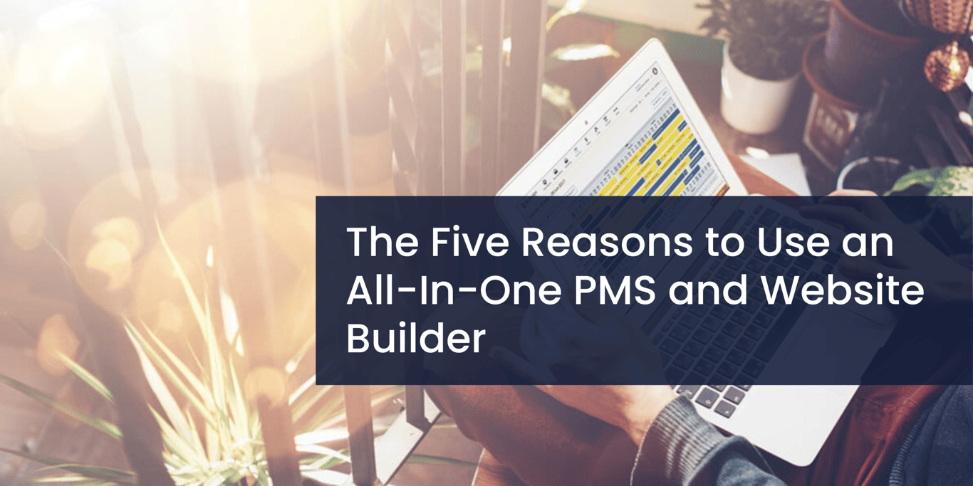 The Five Reasons to Use an All-In-One PMS and Website Builder