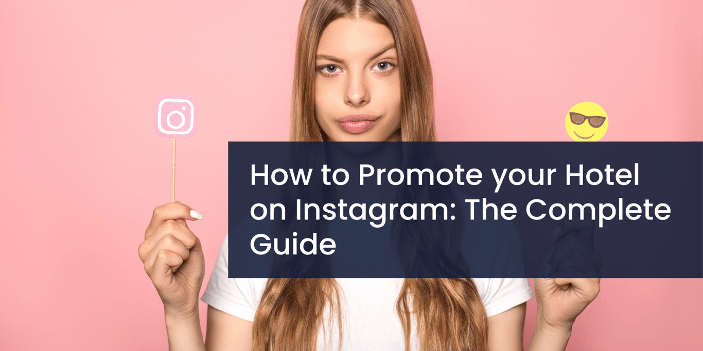 How to Promote your Hotel on Instagram: The Complete Guide