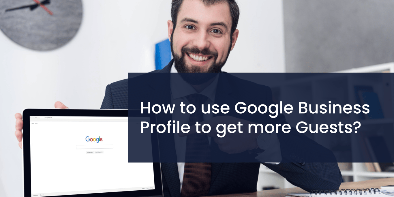 How to use Google Business Profile to get more Guests?