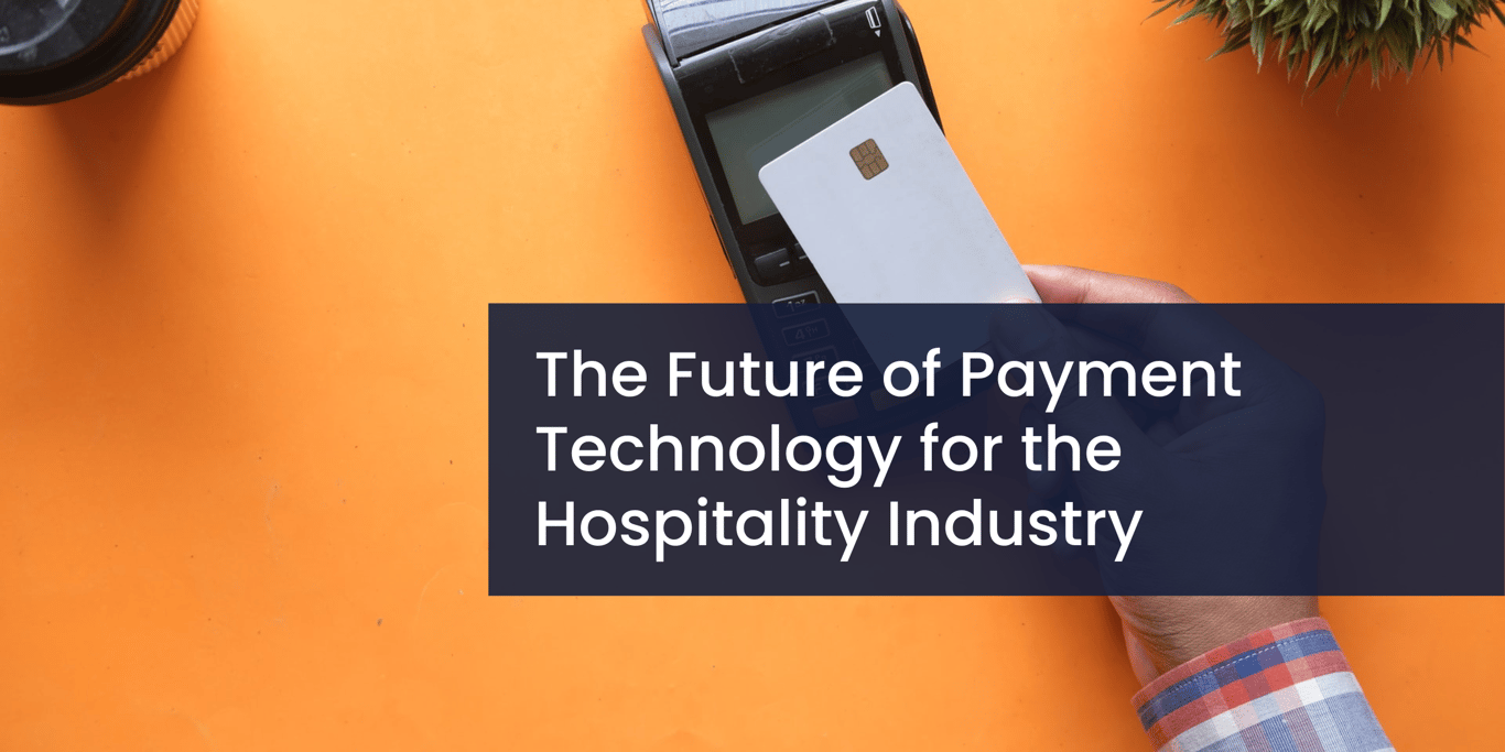 The Future of Payment Technology for the Hospitality Industry