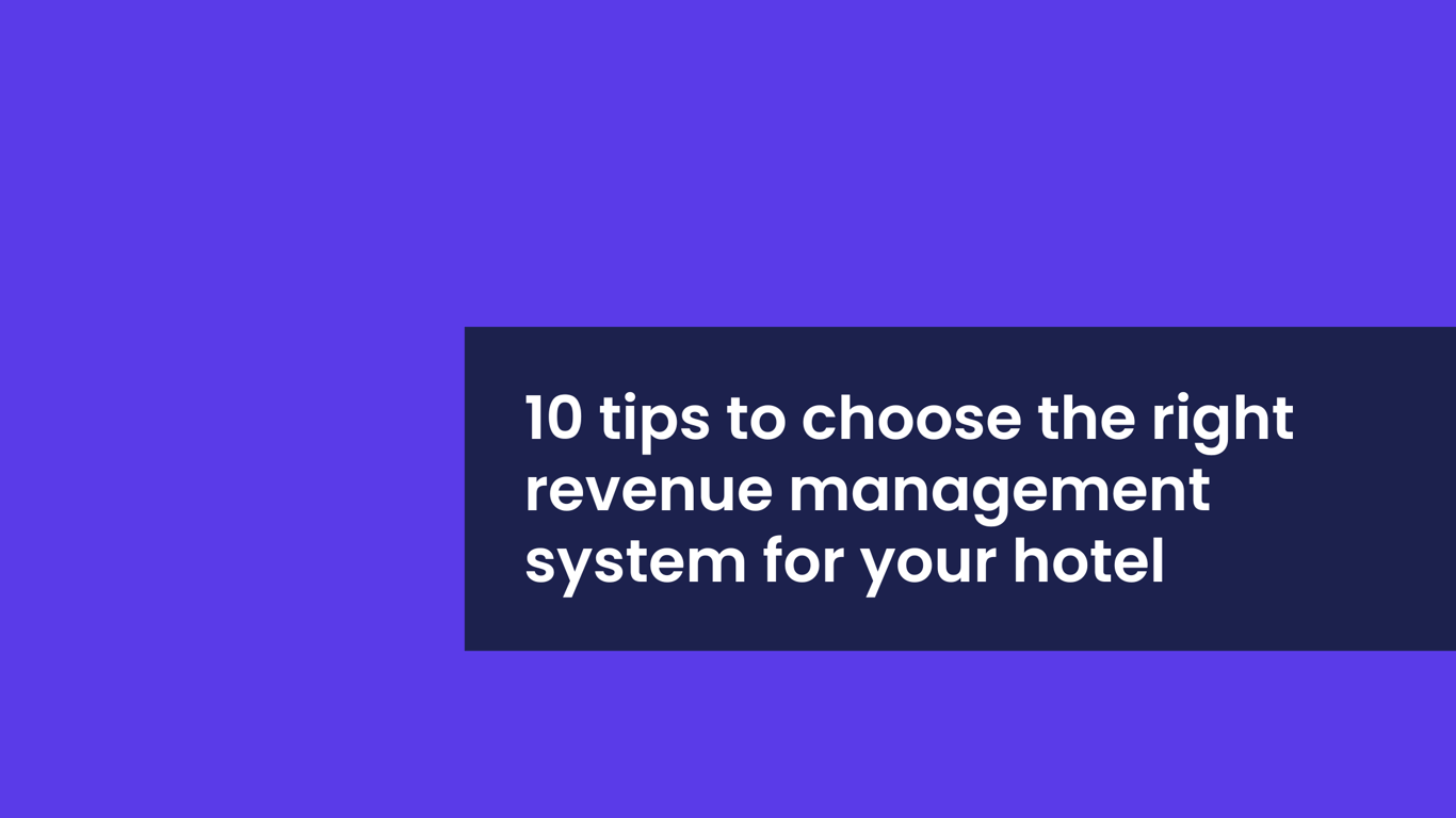 10 tips to choose the right revenue management system for your hotel