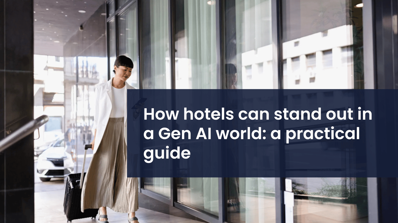 How hotels can stand out in a Gen AI world: a practical guide